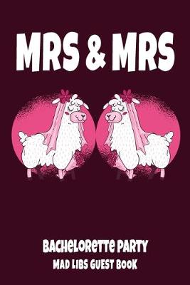 Book cover for MRS & MRS Bachelorette Party Mad Libs Guest Book