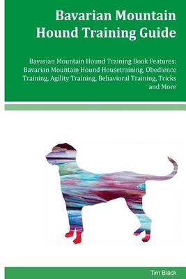 Book cover for Bavarian Mountain Hound Training Guide Bavarian Mountain Hound Training Book Features