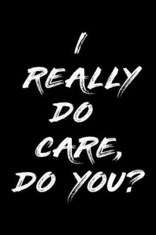 Cover of I Really Do Care, Do You?