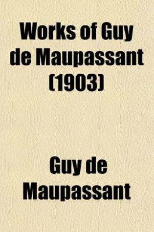 Cover of Works of Guy de Maupassant (Volume 11); With a Critical Pref