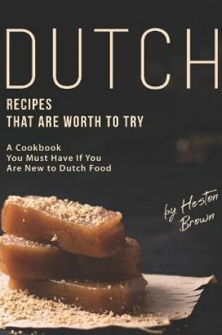 Cover of Dutch Recipes That Are Worth to Try