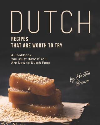 Book cover for Dutch Recipes That Are Worth to Try