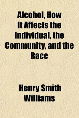 Book cover for Alcohol, How It Affects the Individual, the Community, and the Race