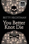 Book cover for You Better Knot Die