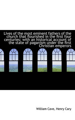 Book cover for Lives of the Most Eminent Fathers of the Church That Flourished in the First Four Centuries; With an