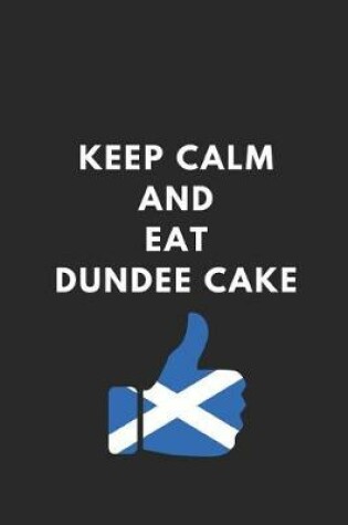 Cover of Keep Calm and Eat Dundee Cake