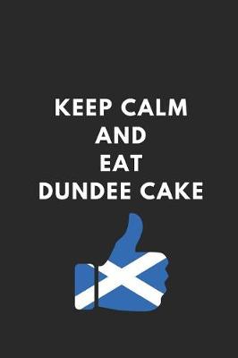 Book cover for Keep Calm and Eat Dundee Cake