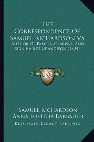 Cover of The Correspondence of Samuel Richardson V5