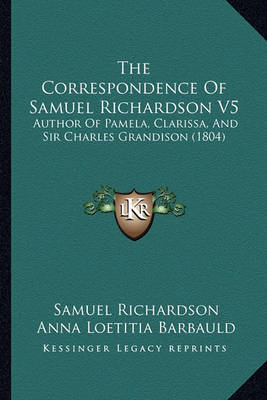 Book cover for The Correspondence of Samuel Richardson V5