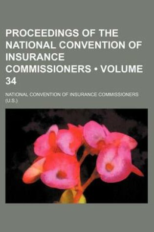 Cover of Proceedings of the National Convention of Insurance Commissioners (Volume 34)