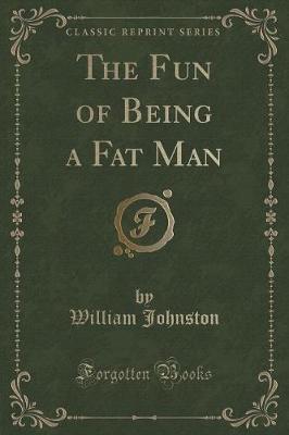 Book cover for The Fun of Being a Fat Man (Classic Reprint)