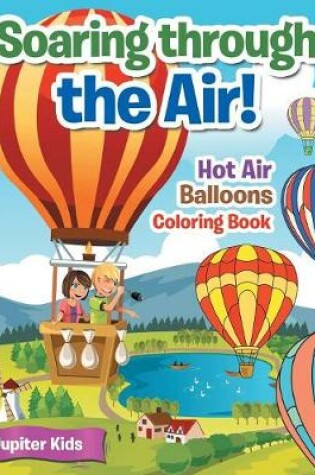 Cover of Soaring through the Air! Hot Air Balloons Coloring Book