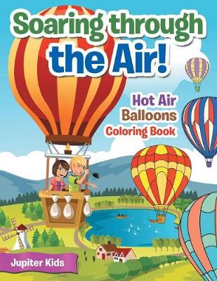 Book cover for Soaring through the Air! Hot Air Balloons Coloring Book