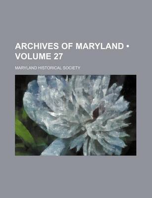 Book cover for Archives of Maryland (Volume 27)