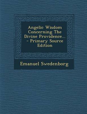 Book cover for Angelic Wisdom Concerning the Divine Providence... - Primary Source Edition