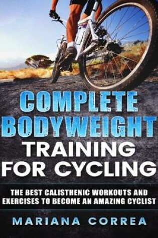 Cover of Complete Body Weight Training for Cycling