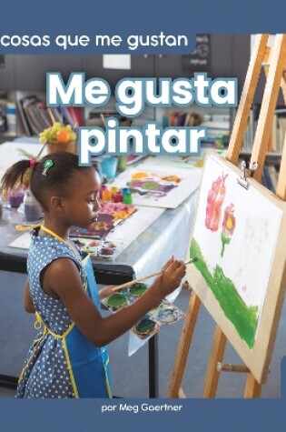 Cover of Me gusta pintar (I Like to Paint)