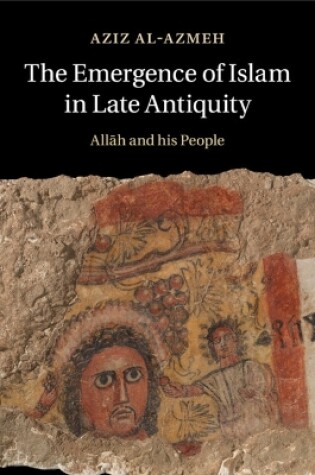 Cover of The Emergence of Islam in Late Antiquity