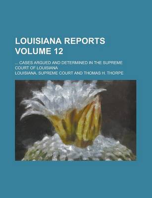 Book cover for Louisiana Reports; ... Cases Argued and Determined in the Supreme Court of Louisiana Volume 12