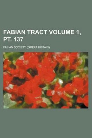 Cover of Fabian Tract Volume 1, PT. 137