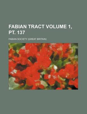 Book cover for Fabian Tract Volume 1, PT. 137