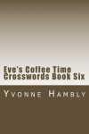 Book cover for Eve's Coffee Time Crosswords Book Six
