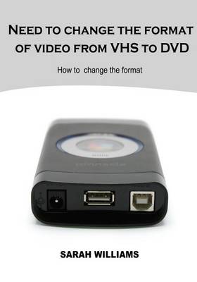 Book cover for Need to Change the Format of Video from Vhs to DVD