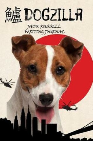 Cover of Dogzilla Jack Russell Writing Journal