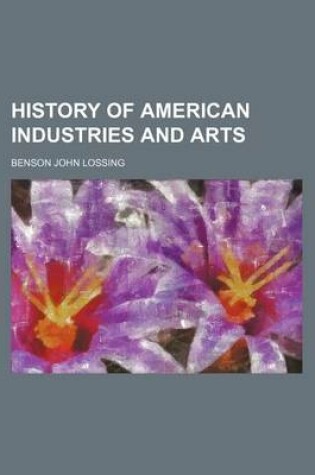 Cover of History of American Industries and Arts