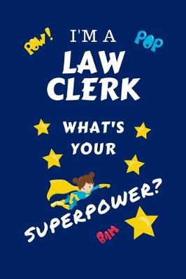 Book cover for I'm A Law Clerk What's Your Superpower?
