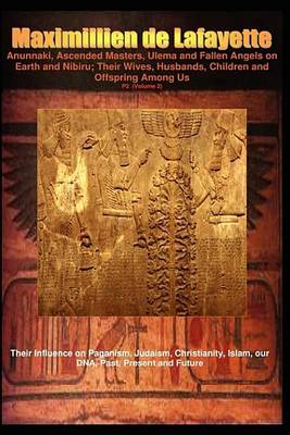 Book cover for Anunnaki, Ascended Masters, Ulema and Fallen Angels on Earth and Nibiru; Their Wives, Husbands, Children and Offspring Among Us. P2 (Volume 2)