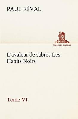 Book cover for L'avaleur de sabres Les Habits Noirs Tome VI