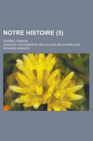 Cover of Notre Histoire; Quebec-Canada (5 )