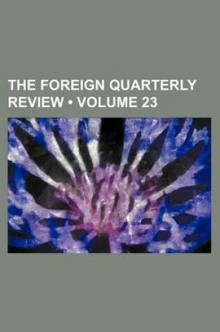 Cover of The Foreign Quarterly Review (Volume 23)