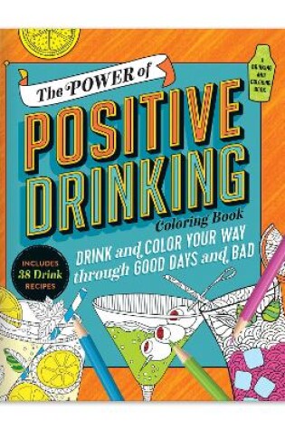 Cover of The Power of Positive Drinking Coloring and Cocktail Book