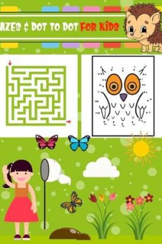 Cover of Mazes & Dot To Dot For Kids