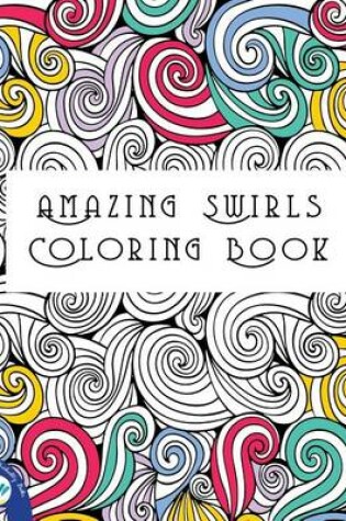 Cover of Amazing Swirls Coloring Book