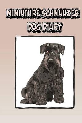 Book cover for Miniature Schnauzer Dog Diary (Dog Diaries)