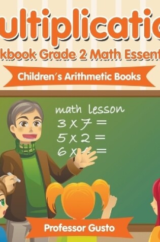 Cover of Multiplication Workbook Grade 2 Math Essentials Children's Arithmetic Books