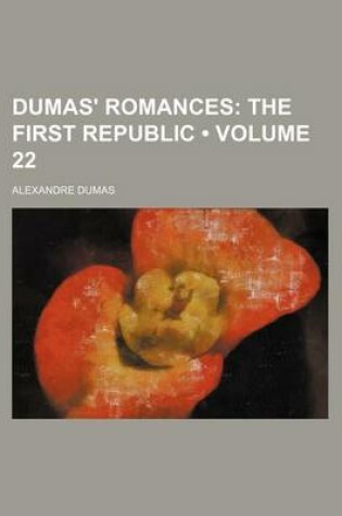 Cover of Dumas' Romances (Volume 22); The First Republic