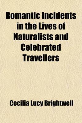 Book cover for Romantic Incidents in the Lives of Naturalists and Celebrated Travellers