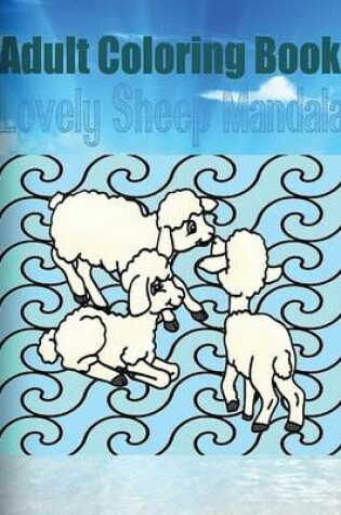 Cover of Adult Coloring Book: Lovely Sheep Mandala