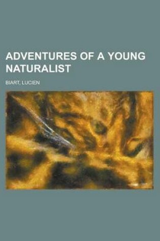 Cover of Adventures of a Young Naturalist