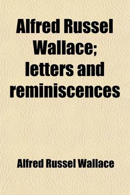 Book cover for Alfred Russel Wallace; Letters and Reminiscences