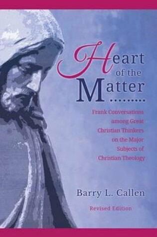 Cover of Heart of the Matter, Frank Conversations Among Great Christian Thinkers and the Major Subjects of Christian Theology