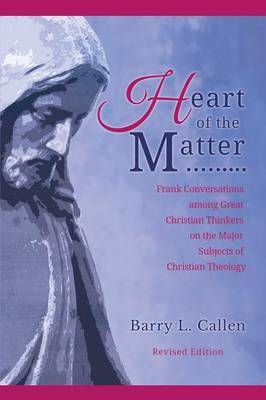 Book cover for Heart of the Matter, Frank Conversations Among Great Christian Thinkers and the Major Subjects of Christian Theology