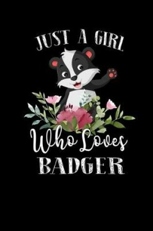 Cover of Just a Girl Who Loves Badger