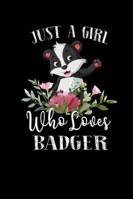 Book cover for Just a Girl Who Loves Badger