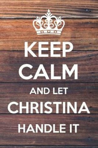 Cover of Keep Calm and Let Christina Handle It