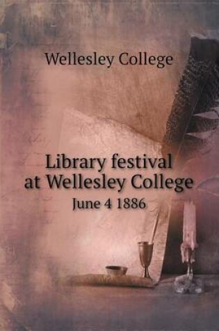 Cover of Library Festival at Wellesley College June 4 1886